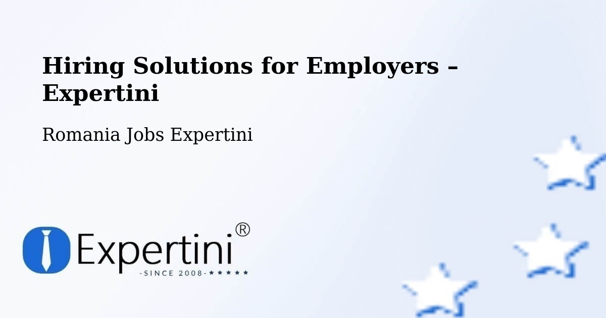 Hiring Solutions for Employers in Talea - Talea, Romania Jobs Expertini