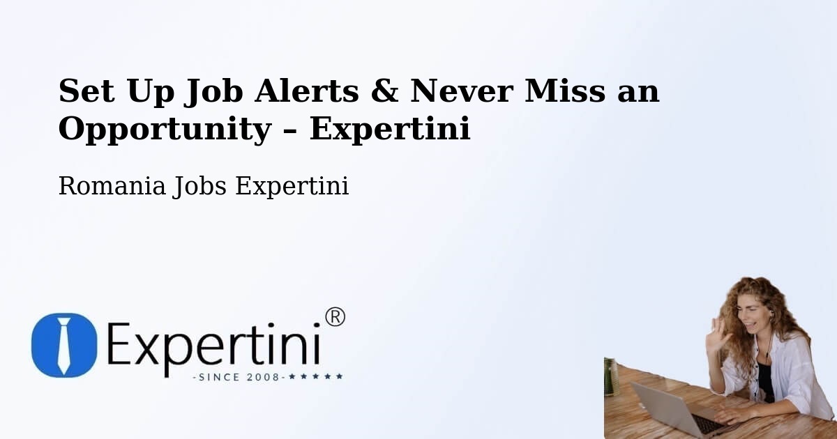 Job Alerts Guide – Get Notified About New Jobs in Talea - Talea, Romania Jobs Expertini